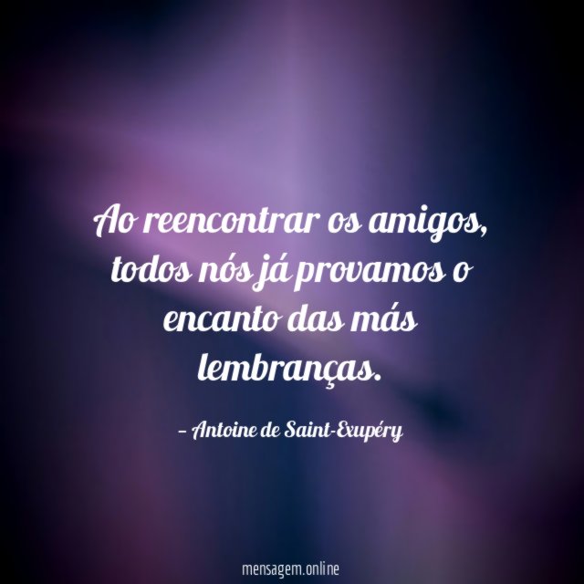 Ao reencontrar os amigos