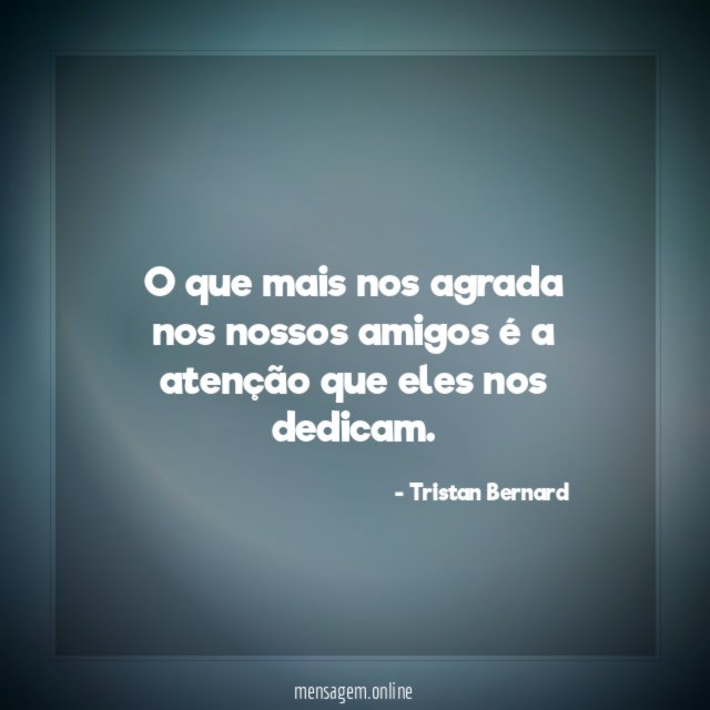 O que mais nos agrada nos nossos amigos