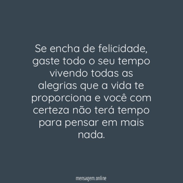 A felicidade é um bem precioso