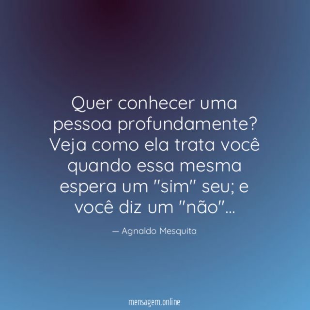 Quer conhecer uma pessoa profundamente