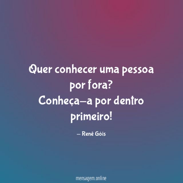 Quer conhecer uma pessoa por fora