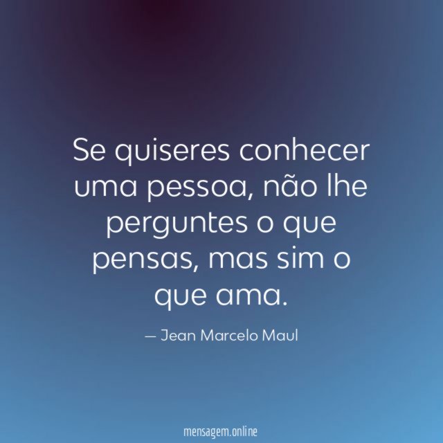 Se quiseres conhecer uma pessoa