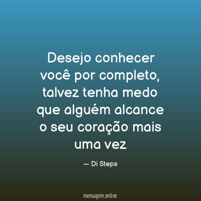 Desejo conhecer você por completo