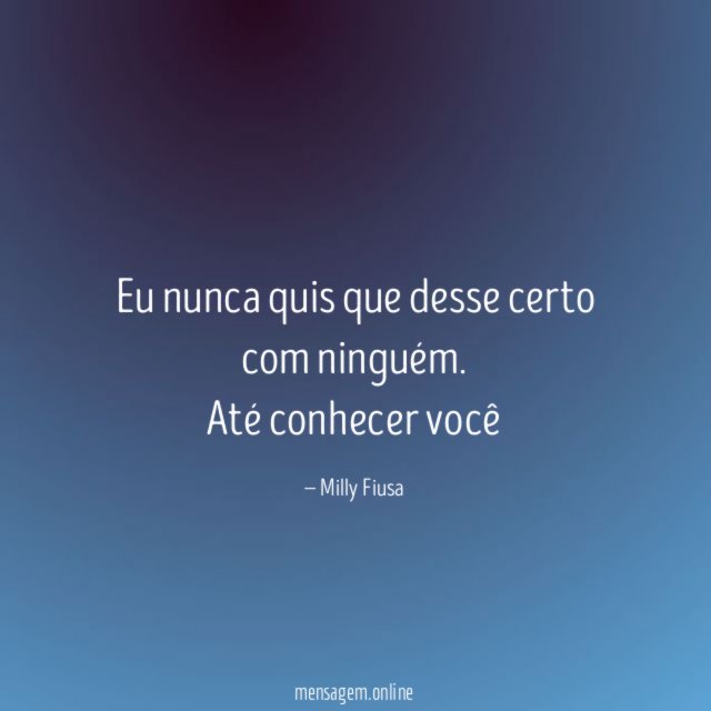 Eu nunca quis que desse certo com ninguém