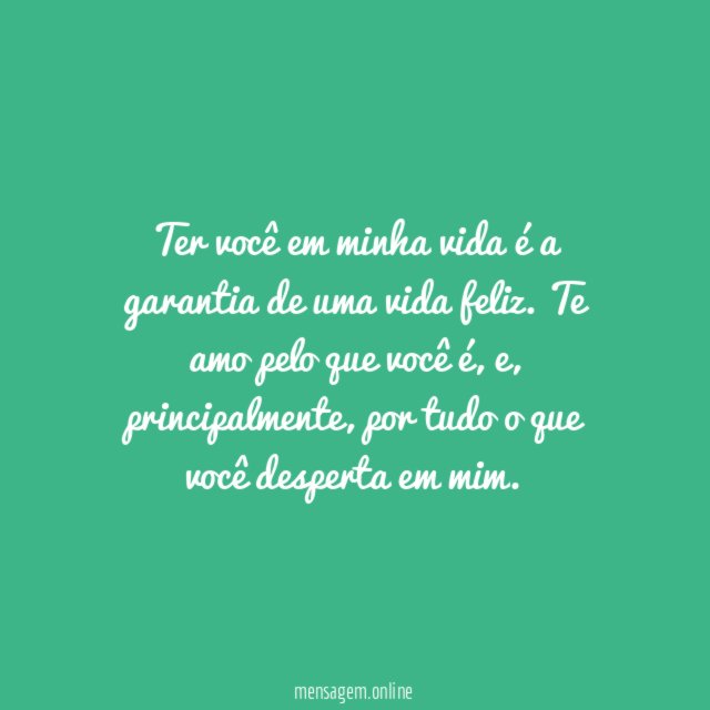 Te amo pelo que você desperta em mim