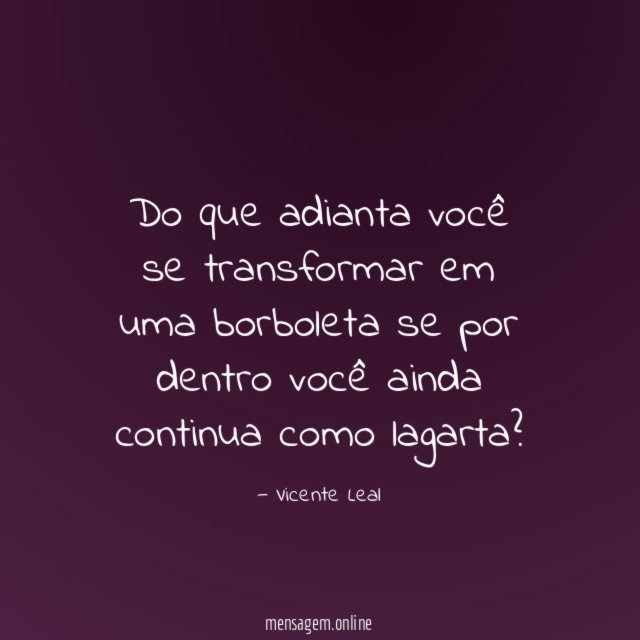 Do que adianta você se transformar em uma