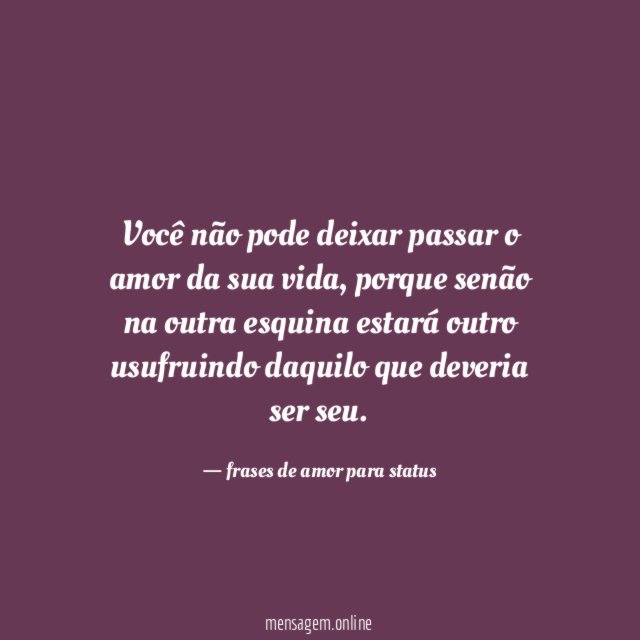 Não deixe passar o amor da sua vida!