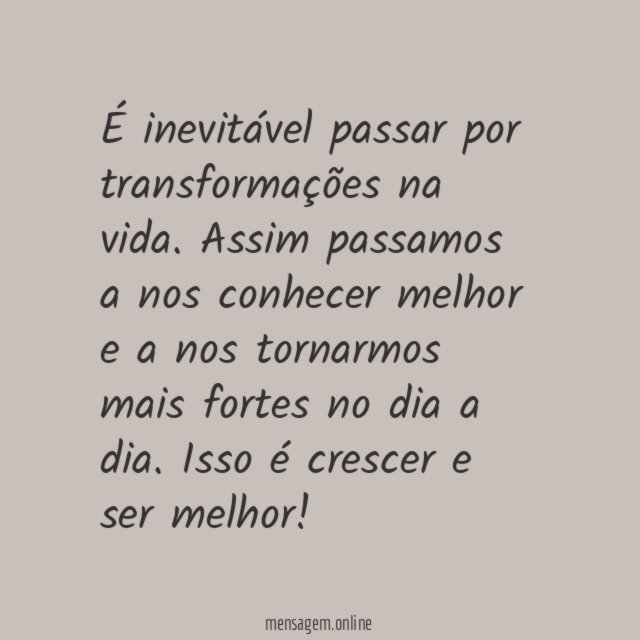 É inevitável passar por transformações