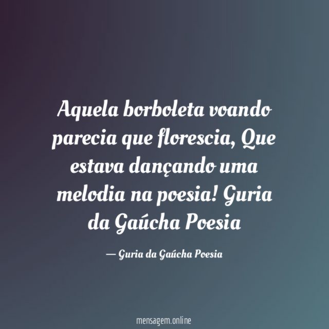 Aquela borboleta voando parecia que florescia