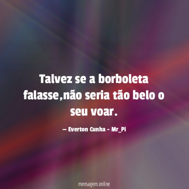 Talvez se a borboleta falasse