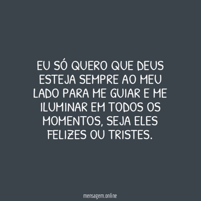 Eu só quero Deus por perto!