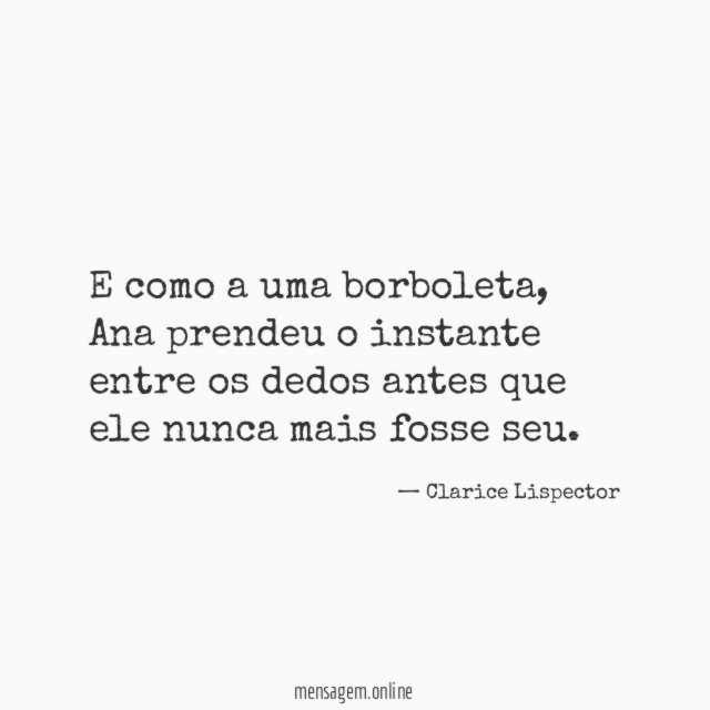 E como a uma borboleta