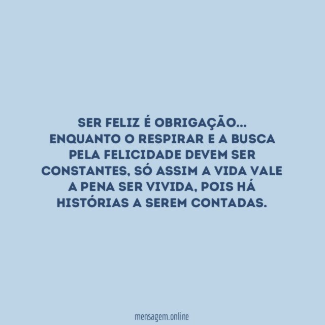 Só assim a vida vale a pena ser vivida