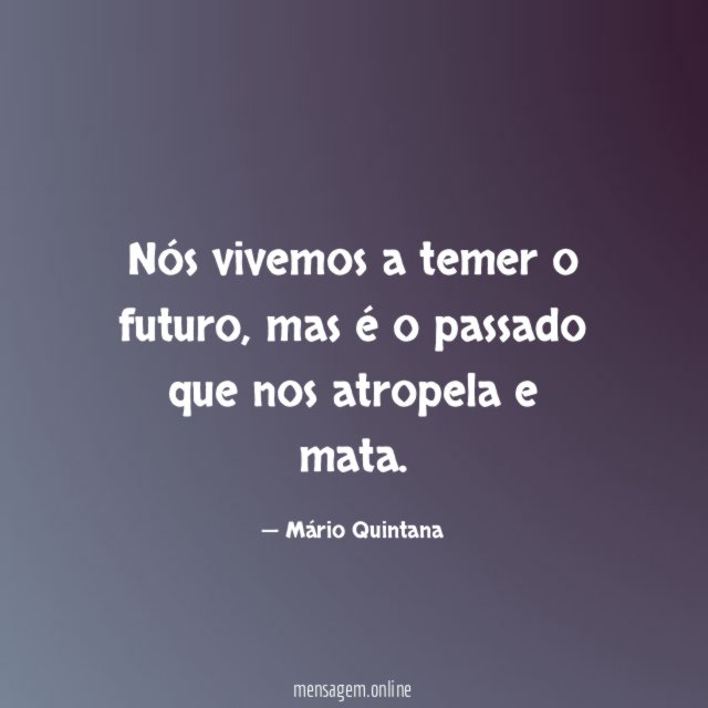 Nós vivemos a temer o futuro