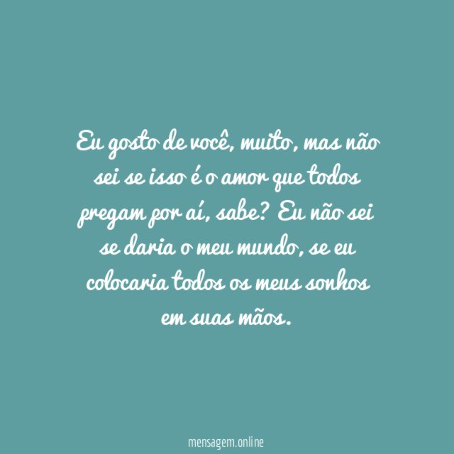 Eu não sei se daria o meu mundo a você