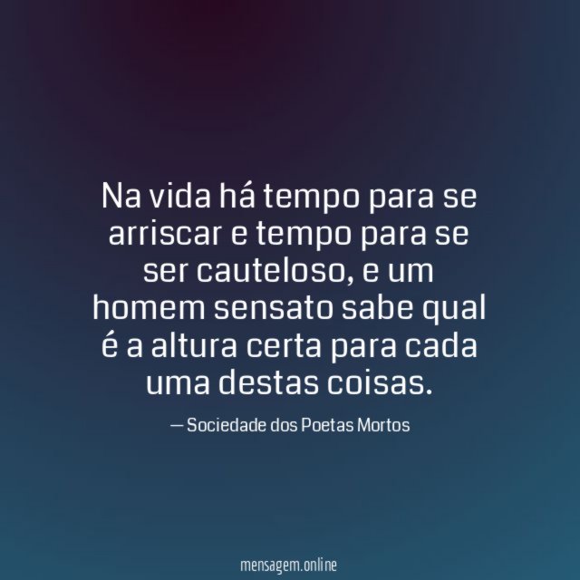 Na vida há tempo para se arriscar