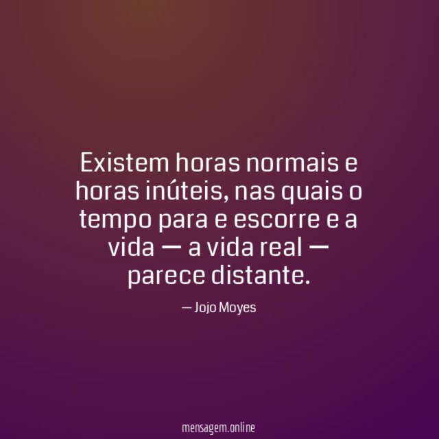 Existem horas normais e horas inúteis