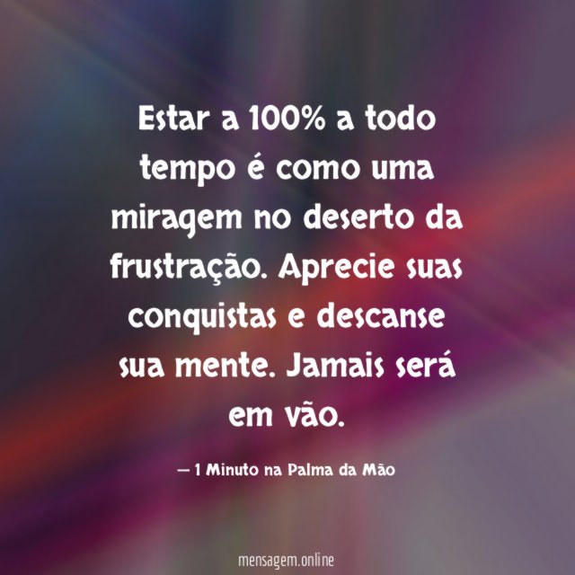 Estar a 100% a todo tempo é como