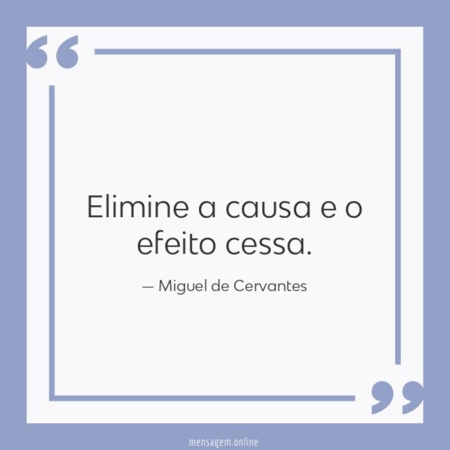 Elimine a causa e o efeito cessa