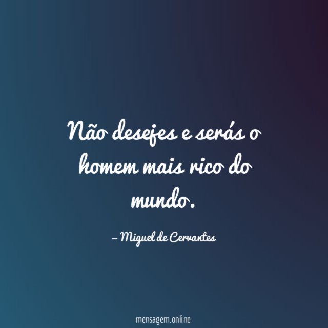 Não desejes e serás o homem mais rico do mundo