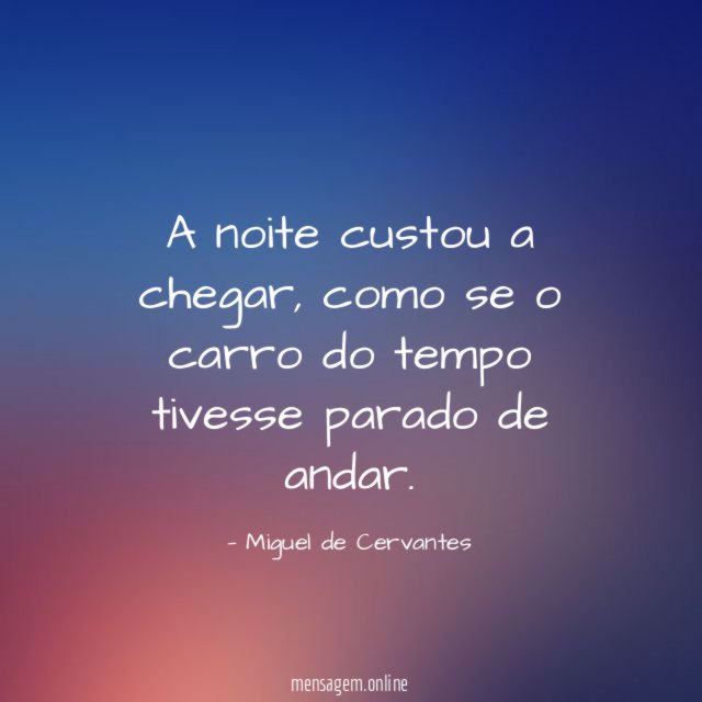 A noite custou a chegar