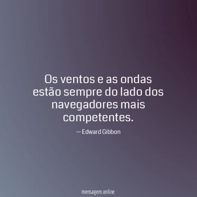 Os ventos e as ondas estão sempre do