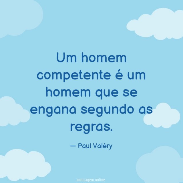 Um homem competente é um homem que se engana segundo as regras