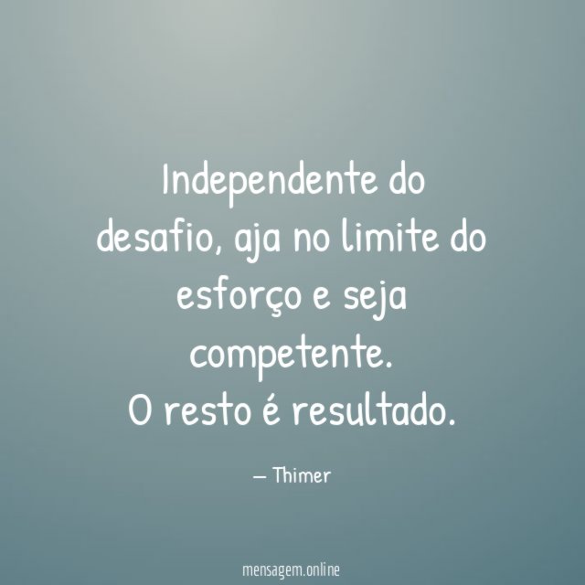 Independente do desafio
