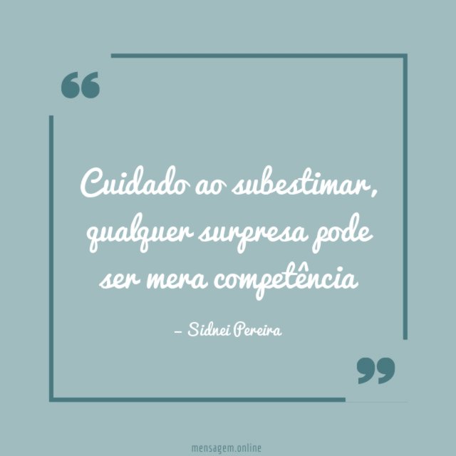 Cuidado ao subestimar