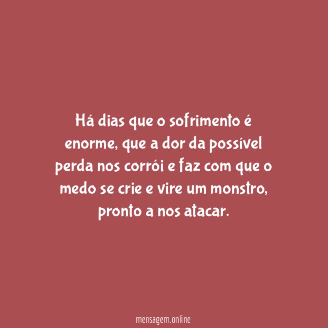 Quando o sofrimento é enorme