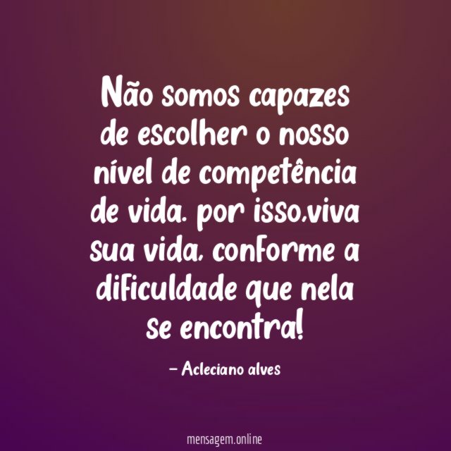 Não somos capazes de escolher o nosso nível de