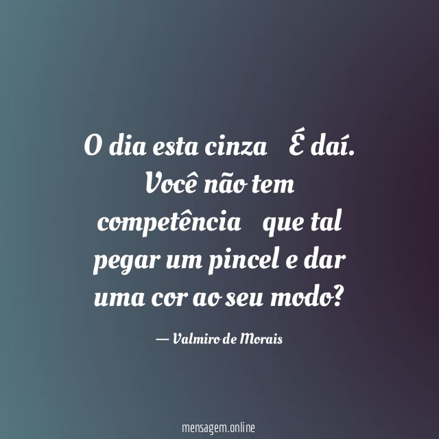 O dia esta cinza