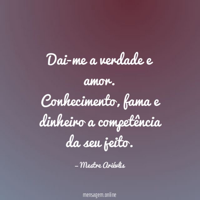Dai-me a verdade e amor