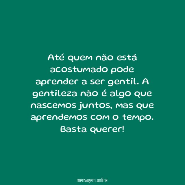 Todo mundo pode ser gentil