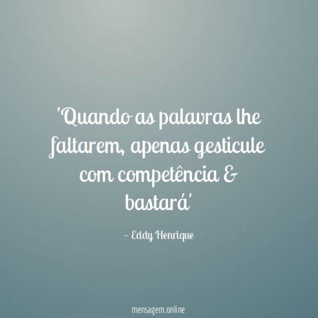 Quando as palavras lhe faltarem