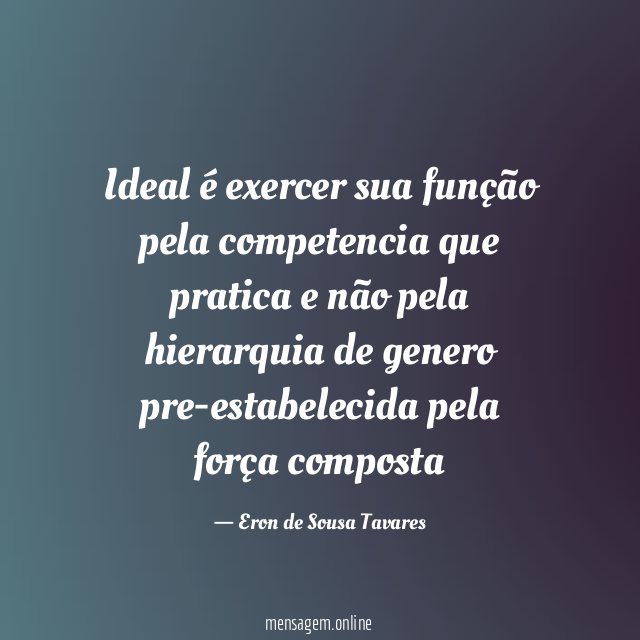 Ideal é exercer sua função pela competencia que