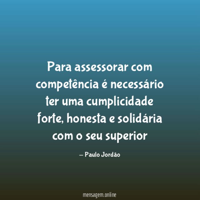 Para assessorar com competência é necessário ter uma cumplicidade forte