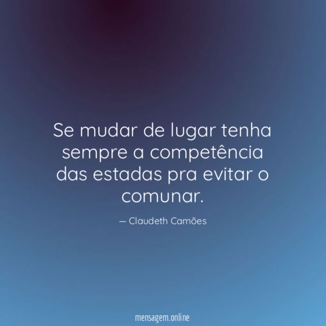 Se mudar de lugar tenha sempre a competência
