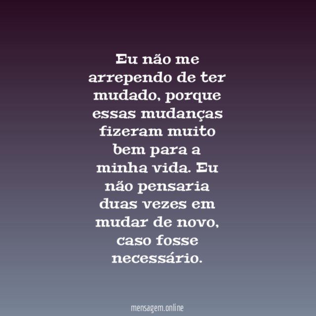 Mudei e mudaria mais