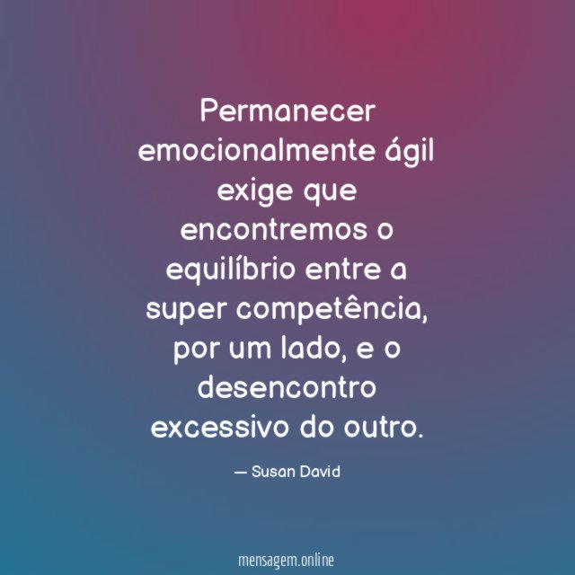 Permanecer emocionalmente ágil exige que encontremos o equilíbrio