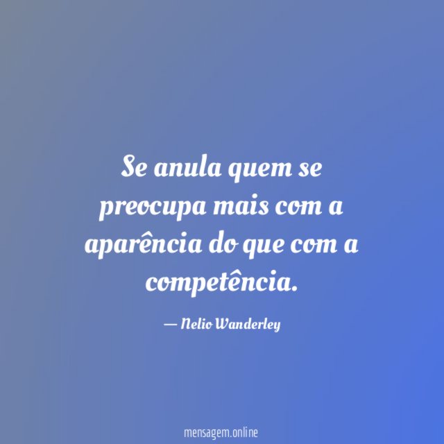Se anula quem se preocupa mais com a