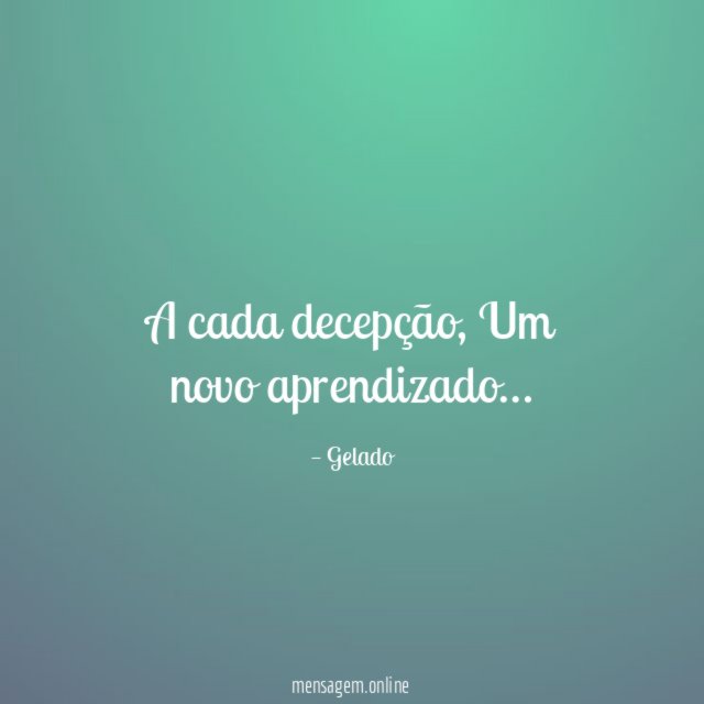 A cada decepção