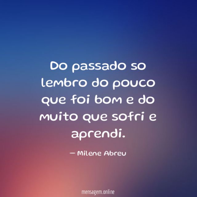 Do passado so lembro do pouco que foi