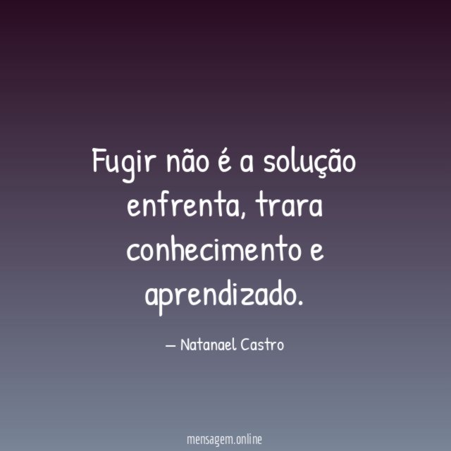 Fugir não é a solução enfrenta
