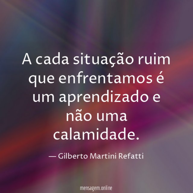 A cada situação ruim que enfrentamos é um