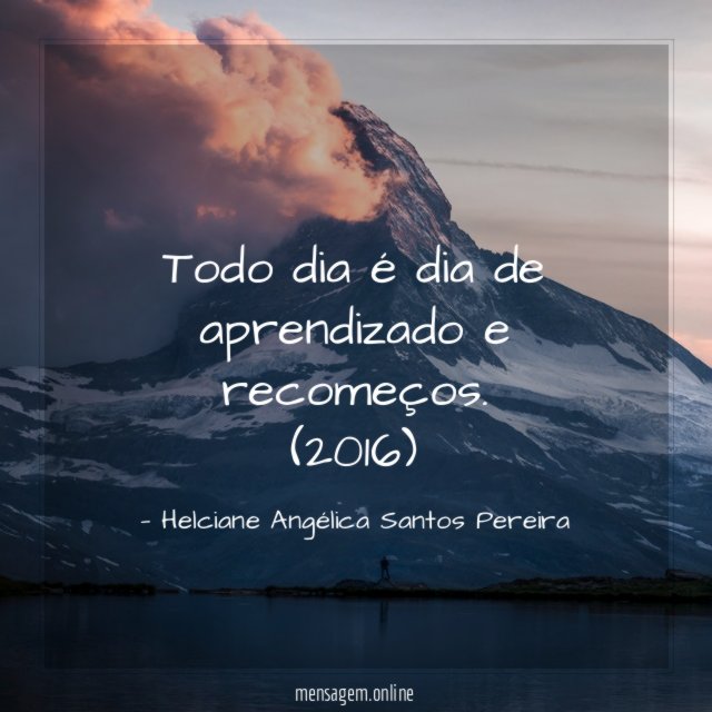 Todo dia é dia de aprendizado e recomeços