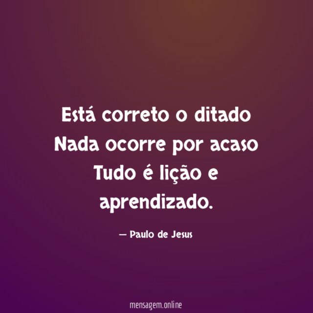Está correto o ditado Nada ocorre por acaso Tudo é