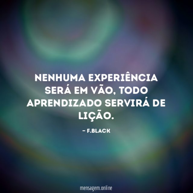 Nenhuma experiência será em vão