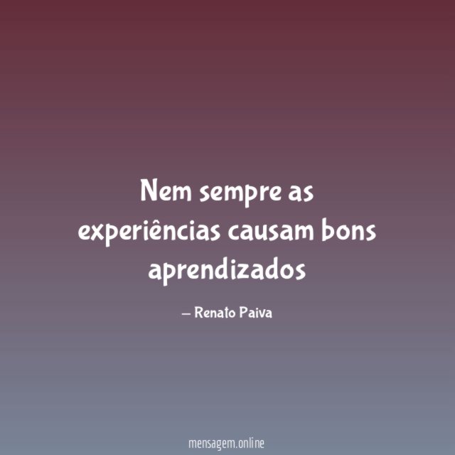 Nem sempre as experiências causam bons aprendizados