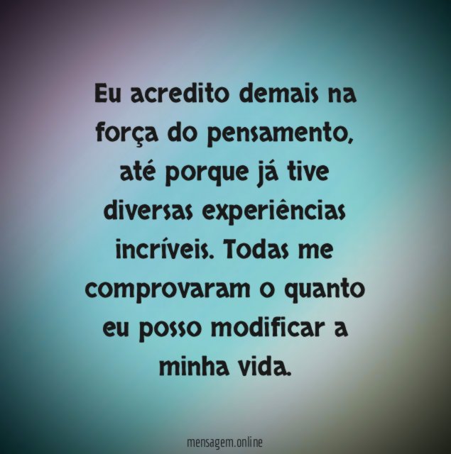 Eu acredito na força do pensamento